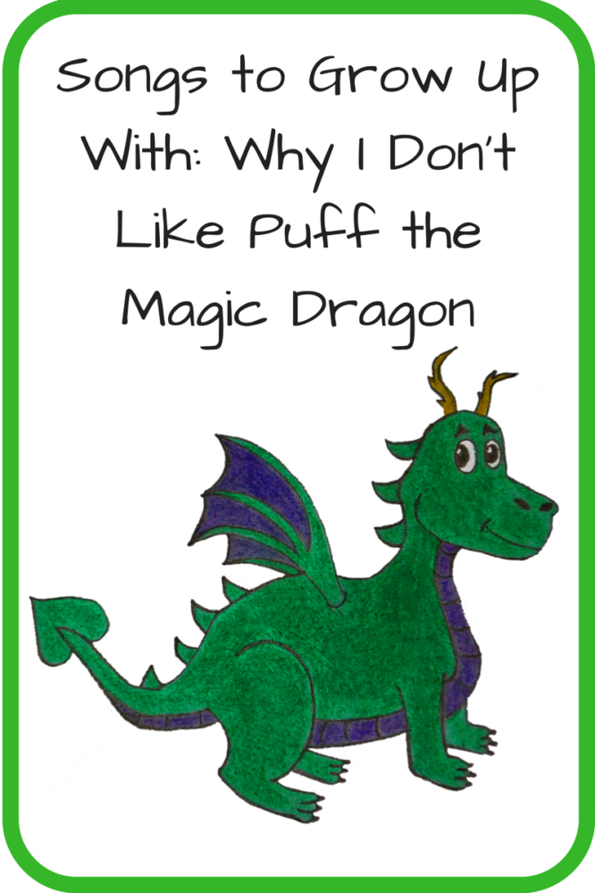 Why I Don't Like Puff the Magic Dragon