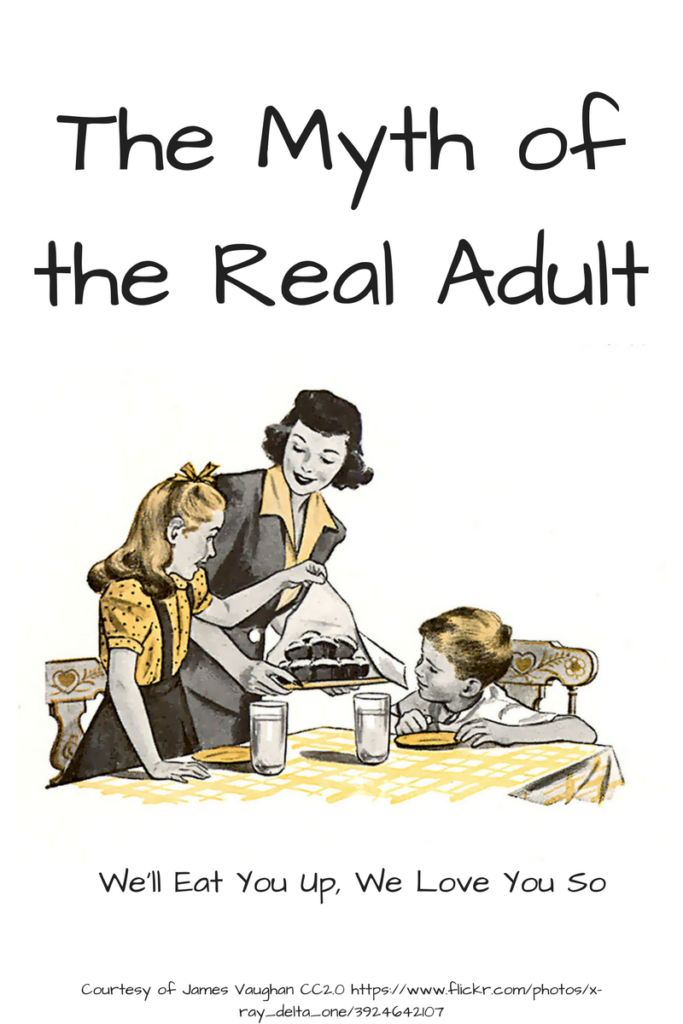 The Myth of the Real Adult. Who is this real adult my mind keeps claiming I'm not anyway? (Picture: Woman talking to two kids at a kitchen table, dressed in a 1950s fashion)