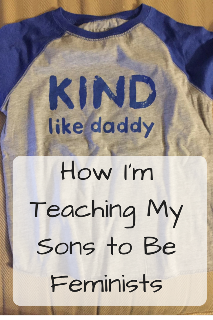 How I'm Teaching My Sons to Be Feminists (Photo: T-shirt saying "Kind Like Daddy")