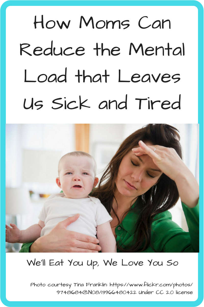 How Moms Can Reduce the Mental Load that Leaves Us Sick and Tired