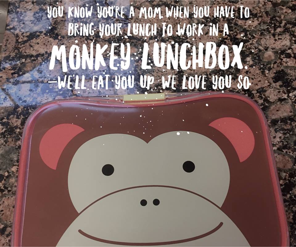 You know you're a mom when you bring your lunch to work in a monkey lunchbox. (Photo: A children's lunchbox that looks like a monkey)