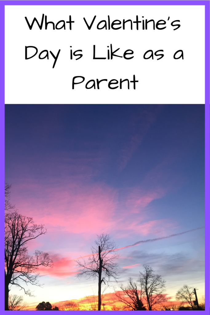 Photo: Sunrise with trees in the foreground; Text: What Valentine's Day is Like as a Parent
