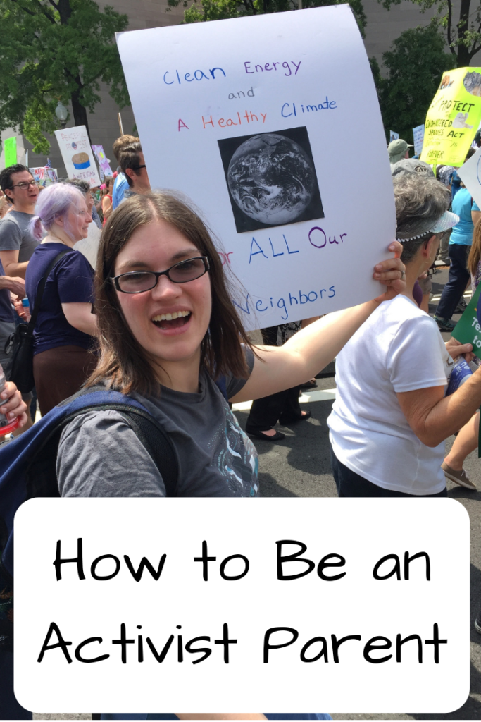 Photo: Woman holding sign in a protest march; Text: How to Be An Activist Parent