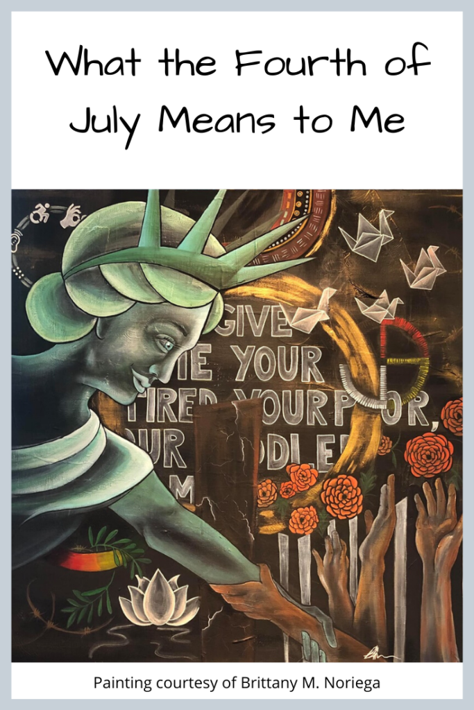 Photo: Painting of Lady Liberty reaching out to hands reaching up with the words from the Statue of Liberty behind her; Text: What the Fourth of July Means to Me