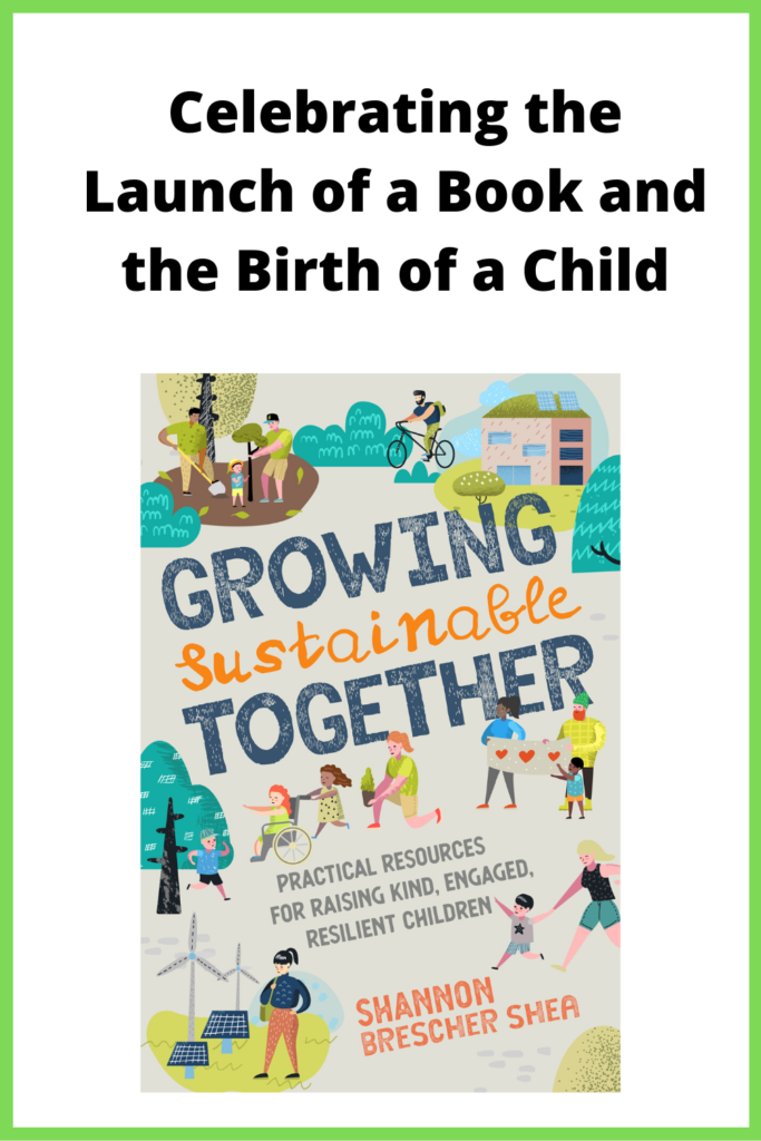 Title: Celebrating the Launch of a Book and the Birth of a Child; Picture: Cover of Growing Sustainable Together, which has people of various ethnicities doing "green" activities