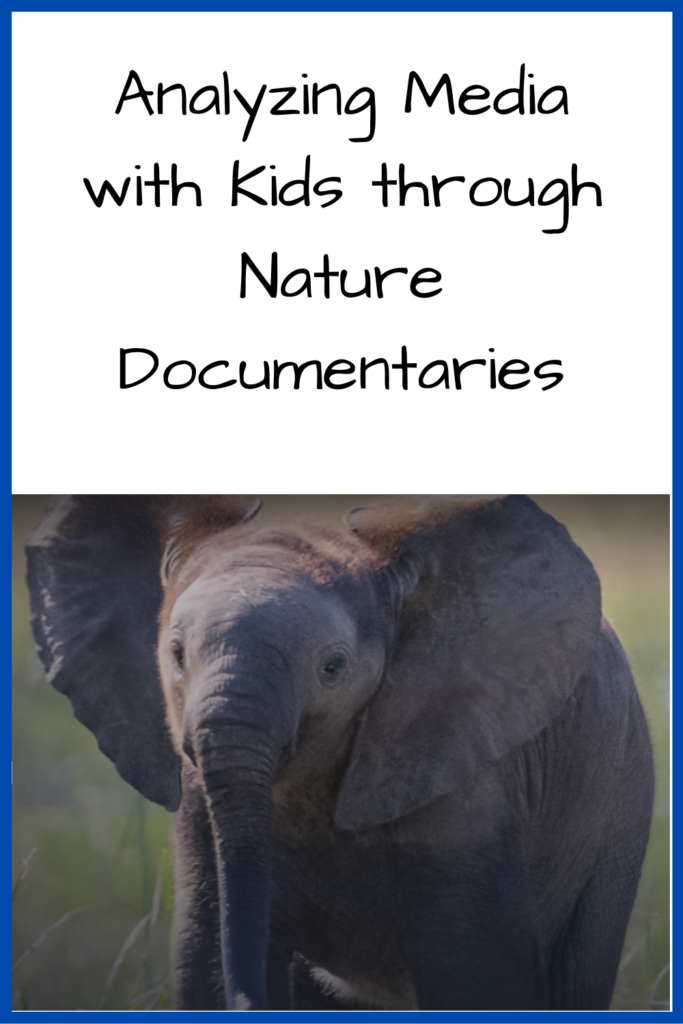Text: Analyzing Media with Kids through Nature Documentaries; Photo: An elephant