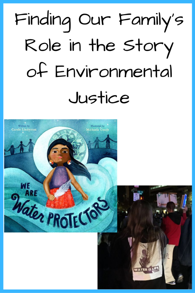 Text: Finding Our Family's Role in the Story of Environmental Justice; Photos: Cover of the book We Are Water Protectors; photograph of a person with a Water is Life patch pinned on their sweatshirt